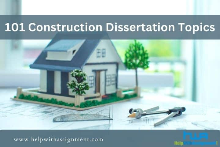 101 Ideal Construction Dissertation Topics
