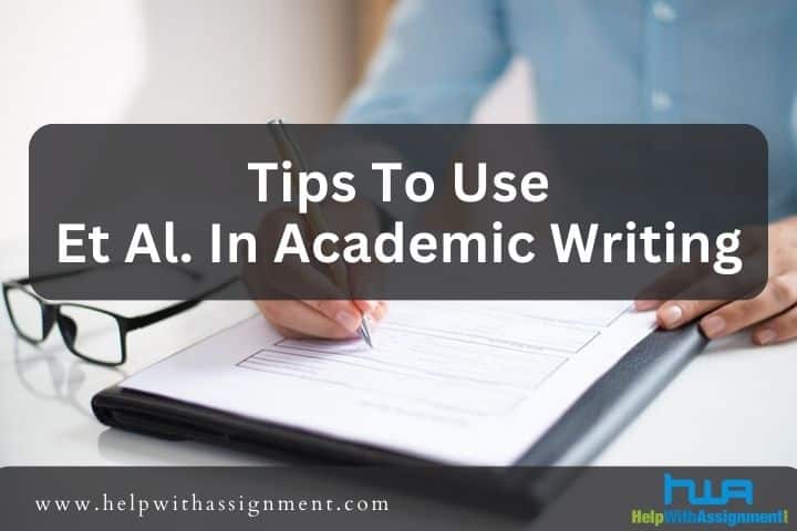 “Et Al.”: What Does It Mean and How to Use It in Academic Writing?