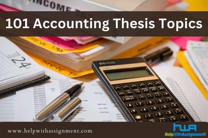 101 Best Accounting Thesis Topics To Consider