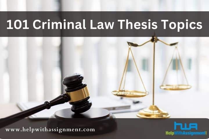 The Comprehensive Guide: 101 Fascinating Criminal Law Thesis Topics