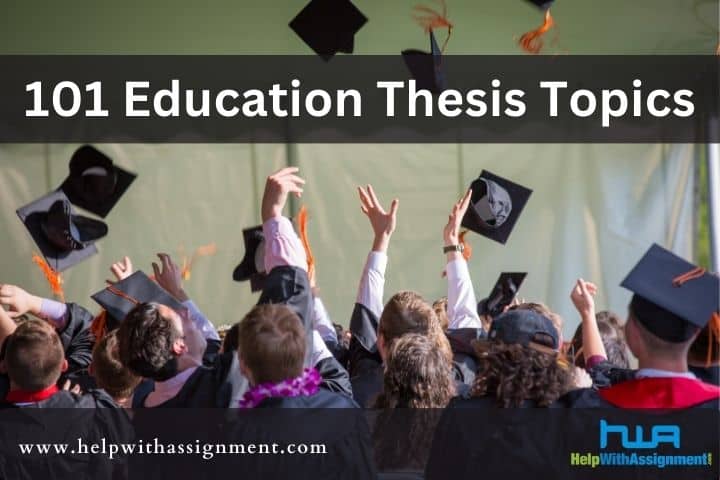 The Ultimate Guide: 101 Comprehensive Education Thesis Topics