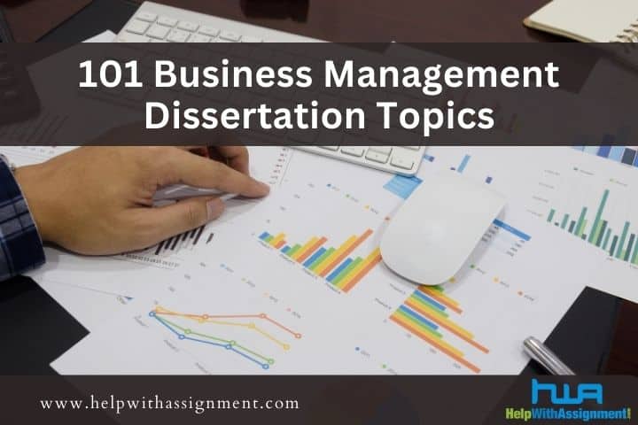 101 Trending Business Management Dissertation Topics Ideas 2024
