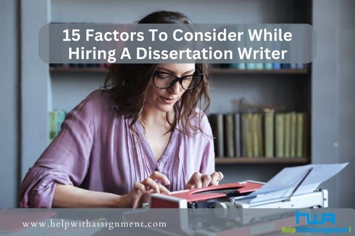 15 Critical Factors to Consider Before You Hire a Dissertation Writer